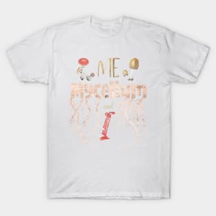 Introvert Mycologist Pun - Me, Mycelium & I T-Shirt